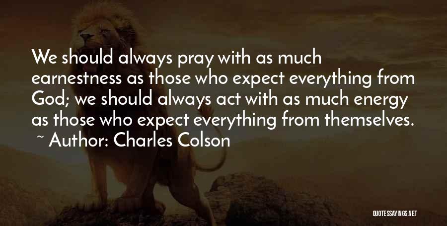 Praying Everything Will Okay Quotes By Charles Colson