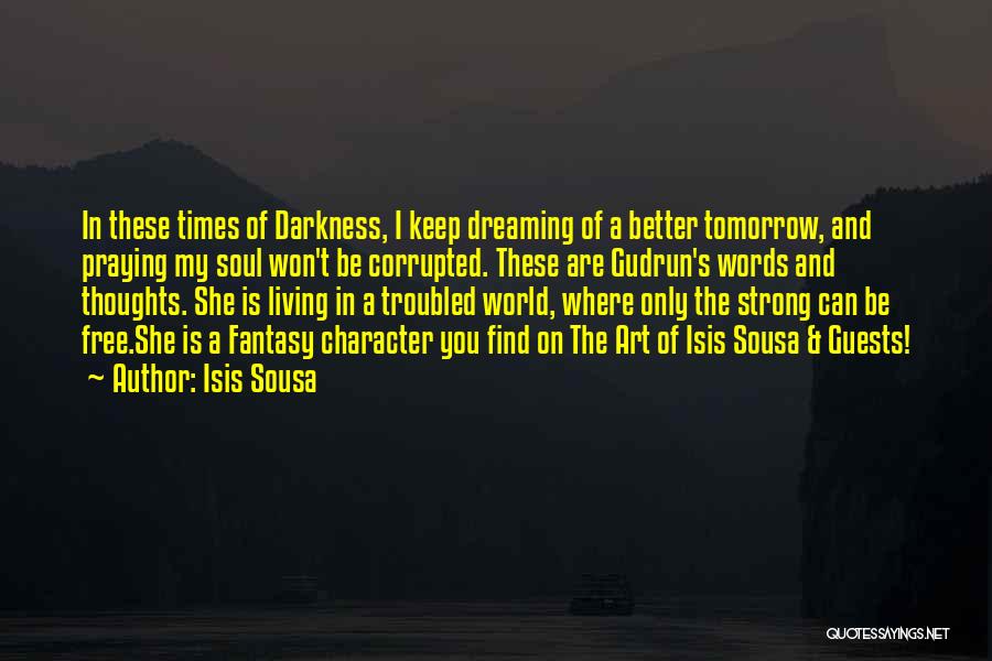 Praying For A Better Tomorrow Quotes By Isis Sousa