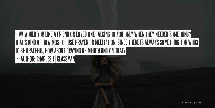 Praying For A Friend Quotes By Charles F. Glassman