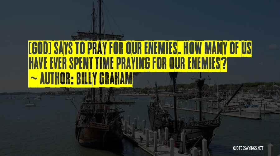 Praying For Enemies Quotes By Billy Graham