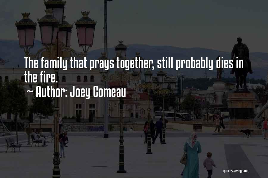 Praying For Family Quotes By Joey Comeau