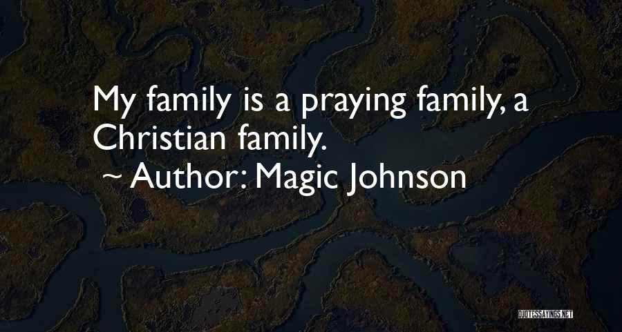 Praying For Family Quotes By Magic Johnson