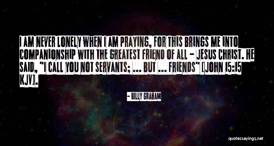 Praying For Friends Quotes By Billy Graham Praying For Friends Quotes By Billy Graham