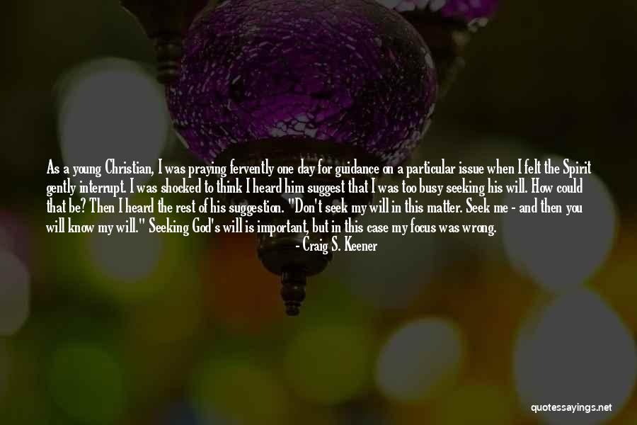 Praying For Guidance Quotes By Craig S. Keener Praying For Guidance Quotes By Craig S. Keener