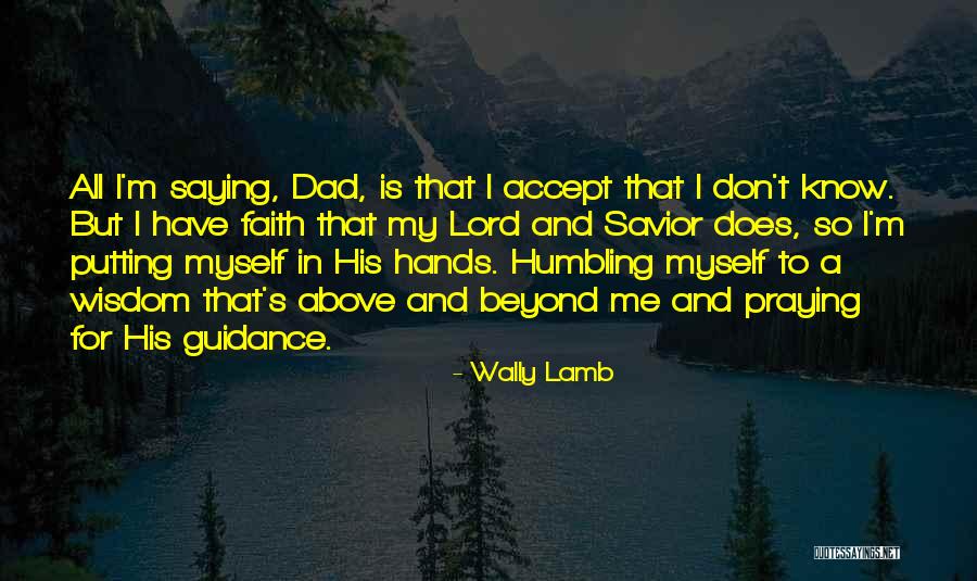 Praying For Guidance Quotes By Wally Lamb Praying For Guidance Quotes By Wally Lamb