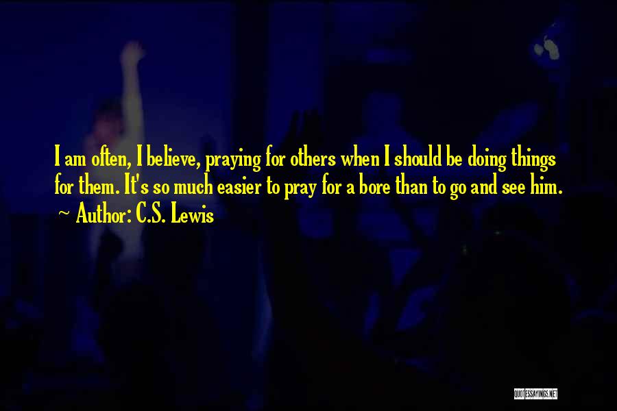 Praying For Others Quotes By C.S. Lewis