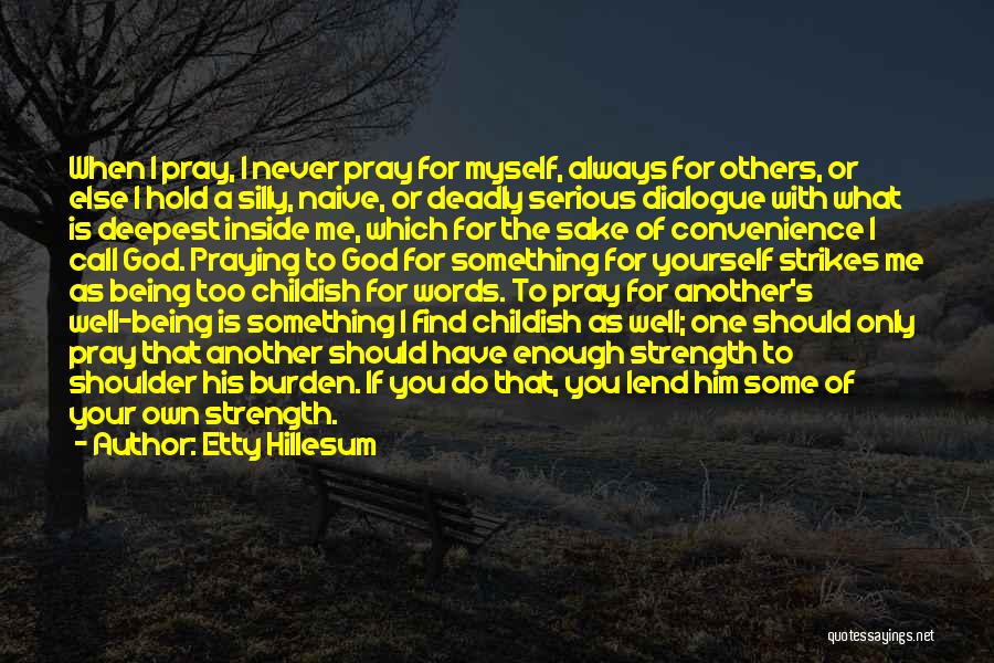 Praying For Others Quotes By Etty Hillesum