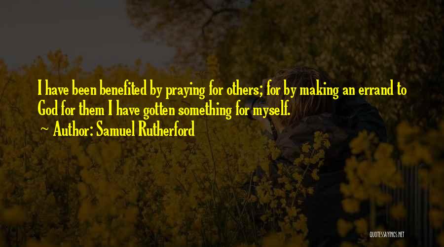 Praying For Others Quotes By Samuel Rutherford