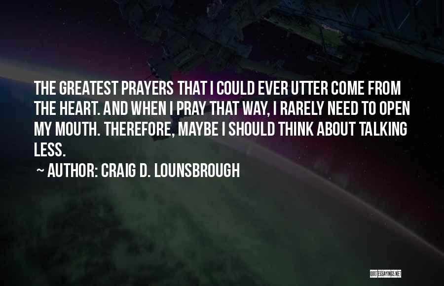Praying For Someone In Need Quotes By Craig D. Lounsbrough