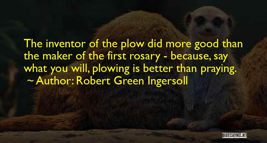 Praying For You To Get Better Quotes By Robert Green Ingersoll