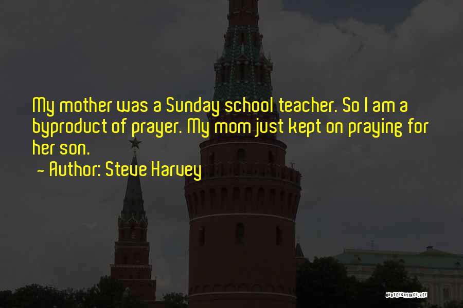 Praying For Your Mom Quotes By Steve Harvey