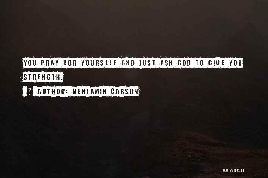 Praying For Yourself Quotes By Benjamin Carson