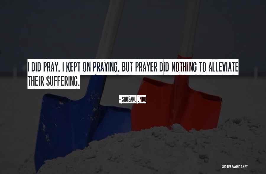 Praying In Silence Quotes By Shusaku Endo Praying In Silence Quotes By Shusaku Endo