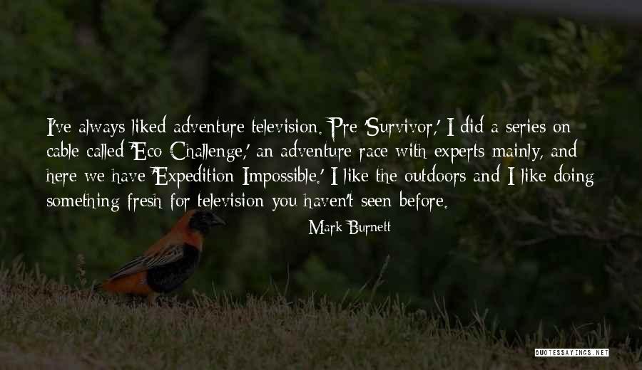 Pre-dawn Quotes By Mark Burnett Pre-dawn Quotes By Mark Burnett