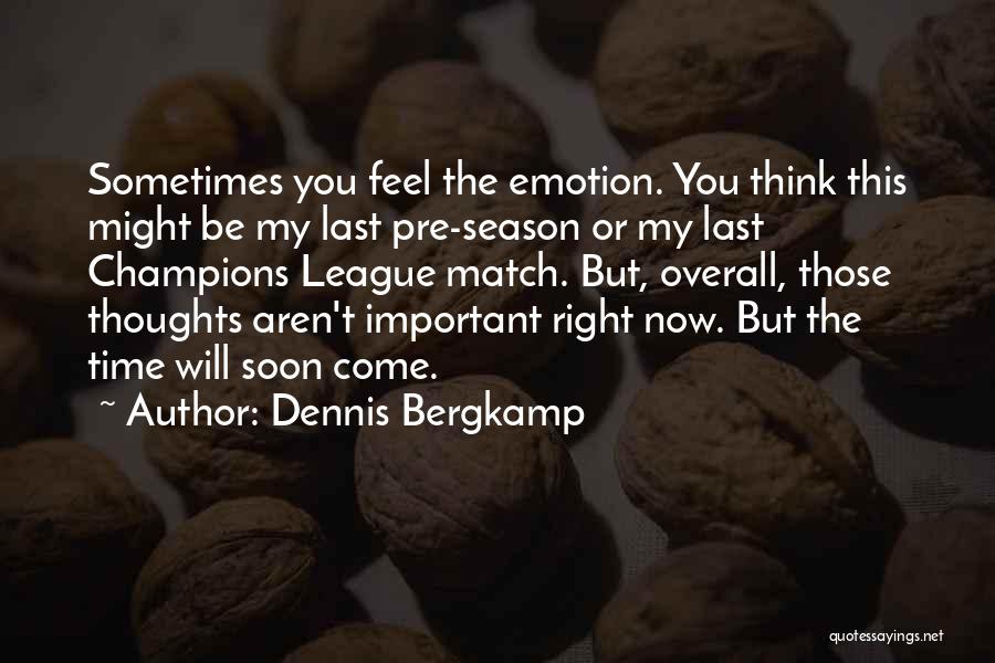 Pre Match Quotes By Dennis Bergkamp