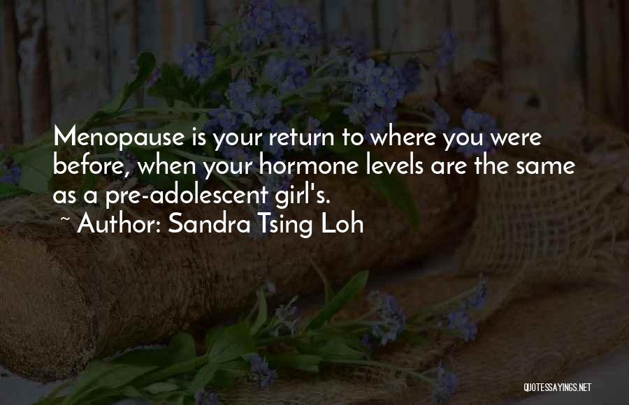 Pre Menopause Quotes By Sandra Tsing Loh