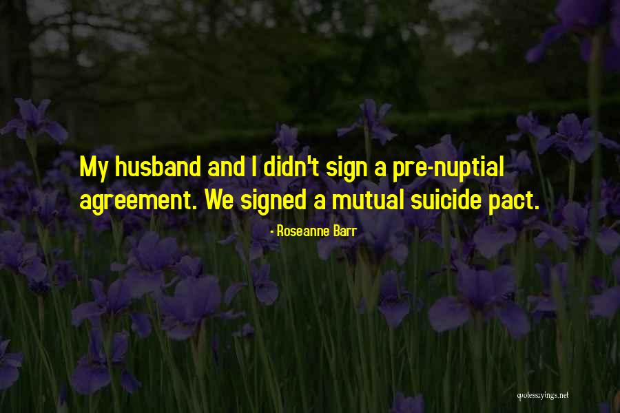 Pre Nuptial Quotes By Roseanne Barr Pre Nuptial Quotes By Roseanne Barr