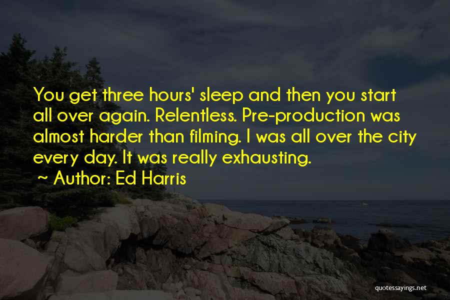 Pre-production Quotes By Ed Harris