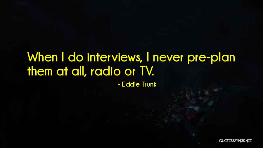 Pre Quotes By Eddie Trunk