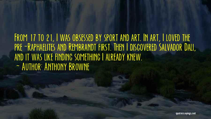 Pre Raphaelites Quotes By Anthony Browne
