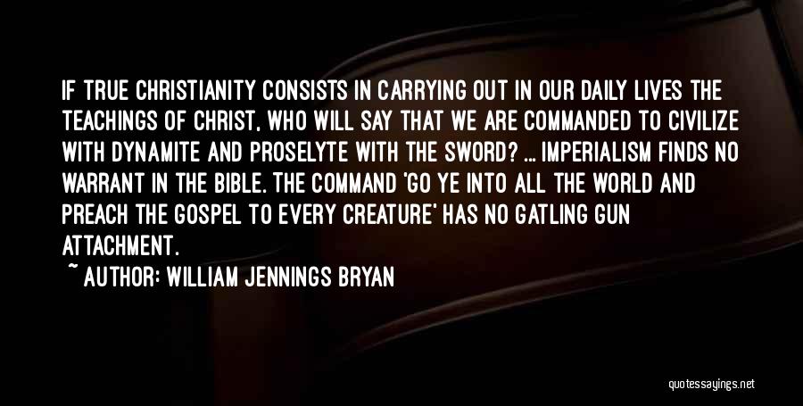 Preach The Gospel Bible Quotes By William Jennings Bryan