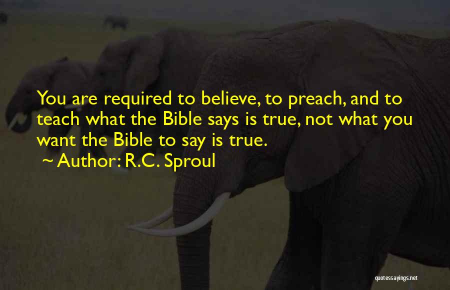 Preach What You Say Quotes By R.C. Sproul