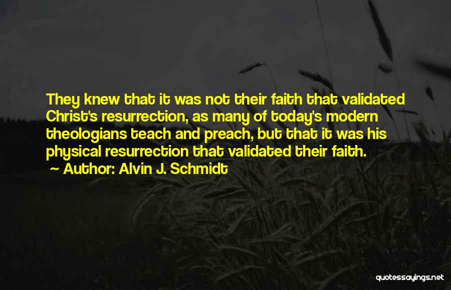 Preach What You Teach Quotes By Alvin J. Schmidt