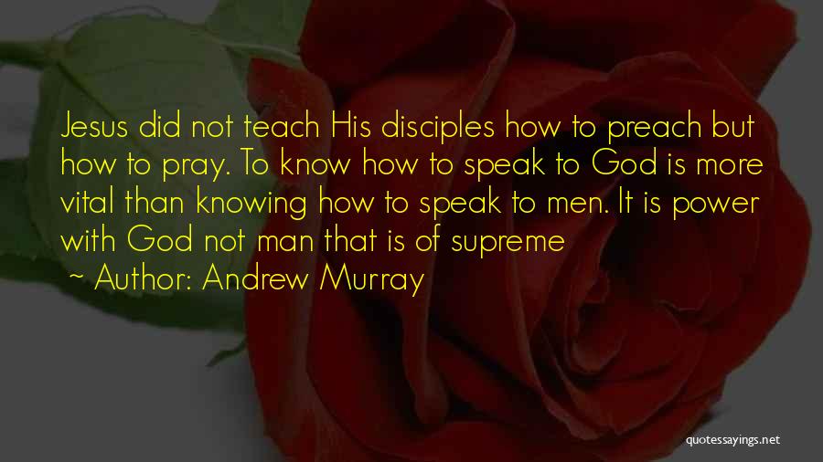 Preach What You Teach Quotes By Andrew Murray