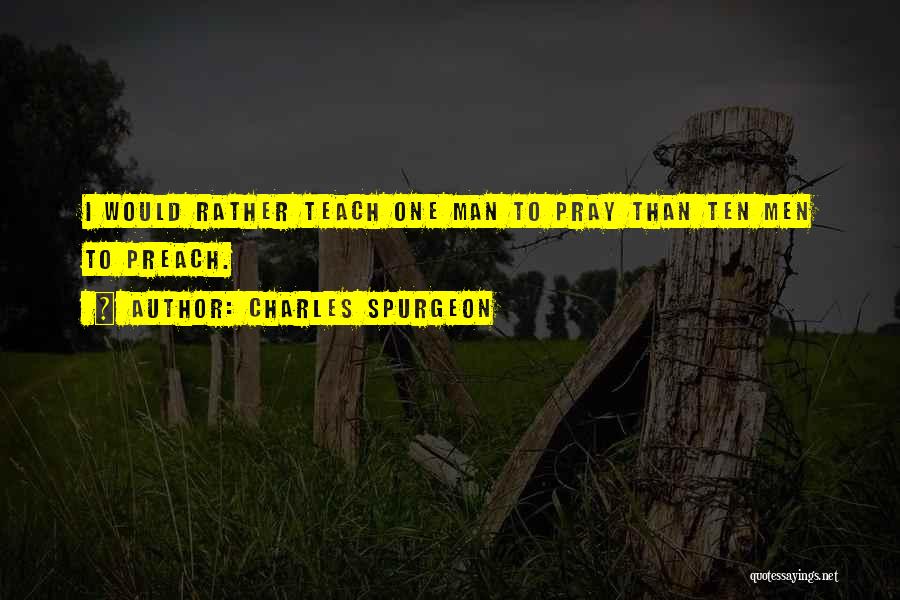 Preach What You Teach Quotes By Charles Spurgeon