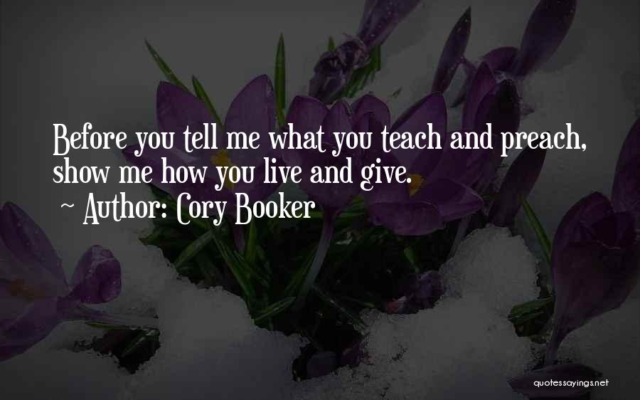 Preach What You Teach Quotes By Cory Booker