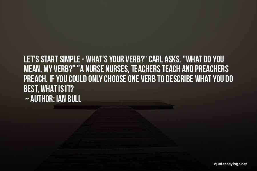 Preach What You Teach Quotes By Ian Bull