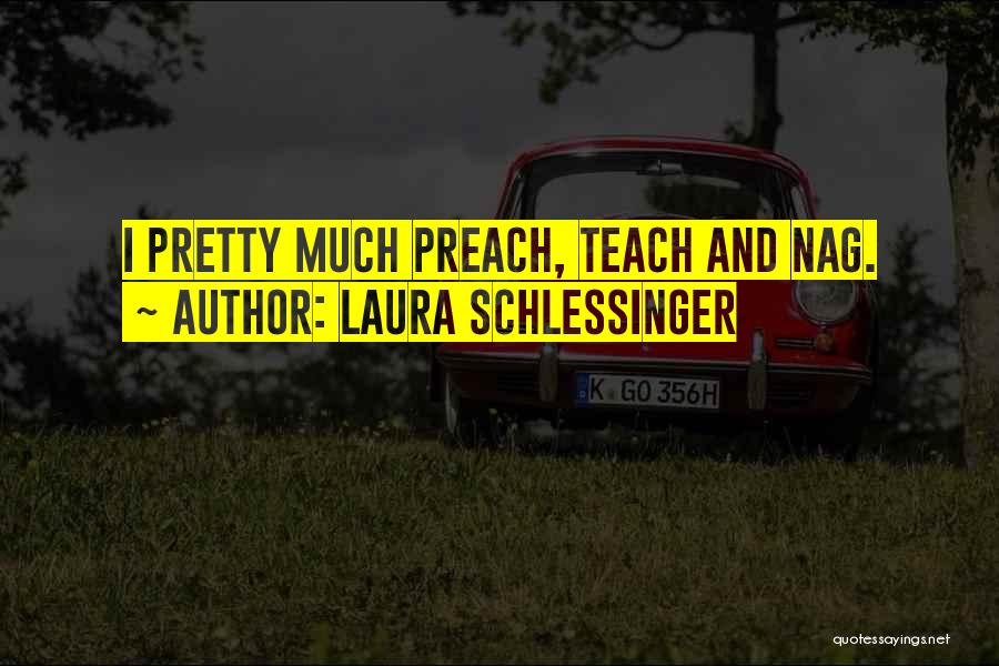 Preach What You Teach Quotes By Laura Schlessinger