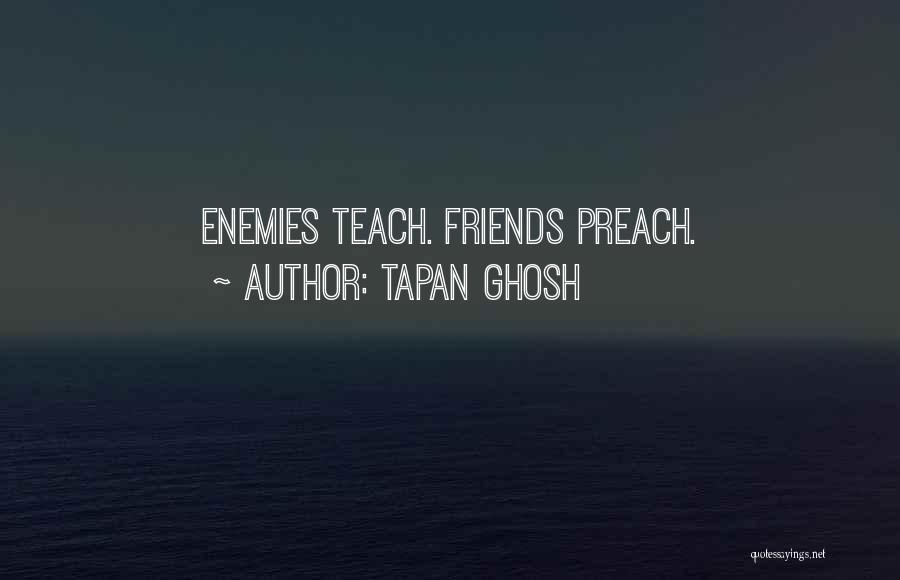 Preach What You Teach Quotes By Tapan Ghosh