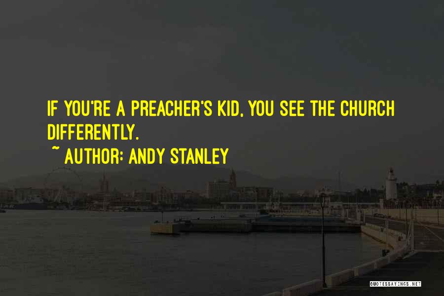 Preacher Kid Quotes By Andy Stanley