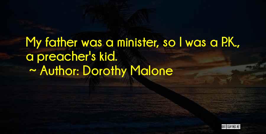 Preacher Kid Quotes By Dorothy Malone