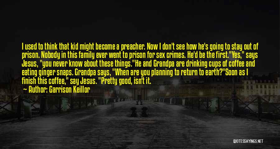 Preacher Kid Quotes By Garrison Keillor