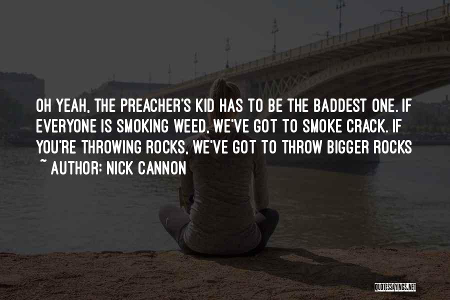 Preacher Kid Quotes By Nick Cannon