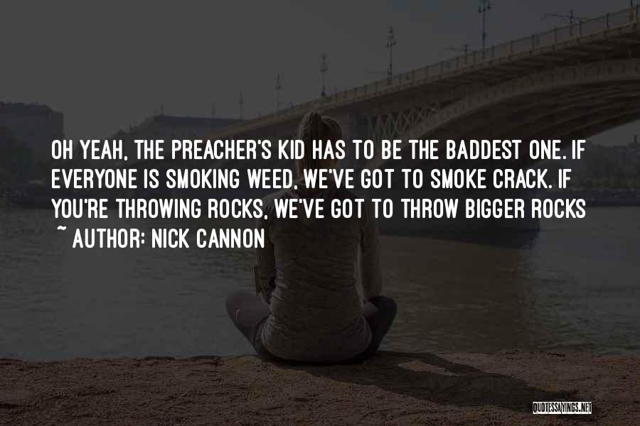 Preacher Quotes By Nick Cannon