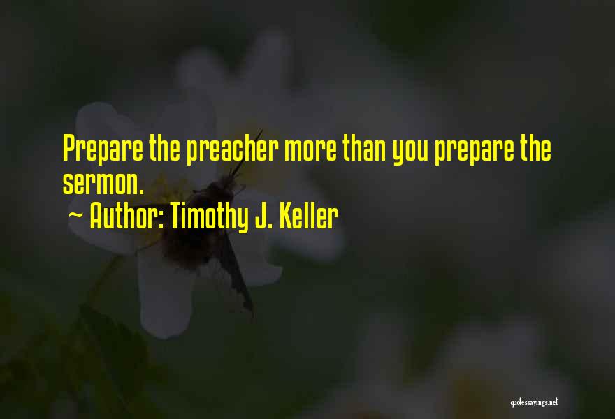 Preacher Quotes By Timothy J. Keller
