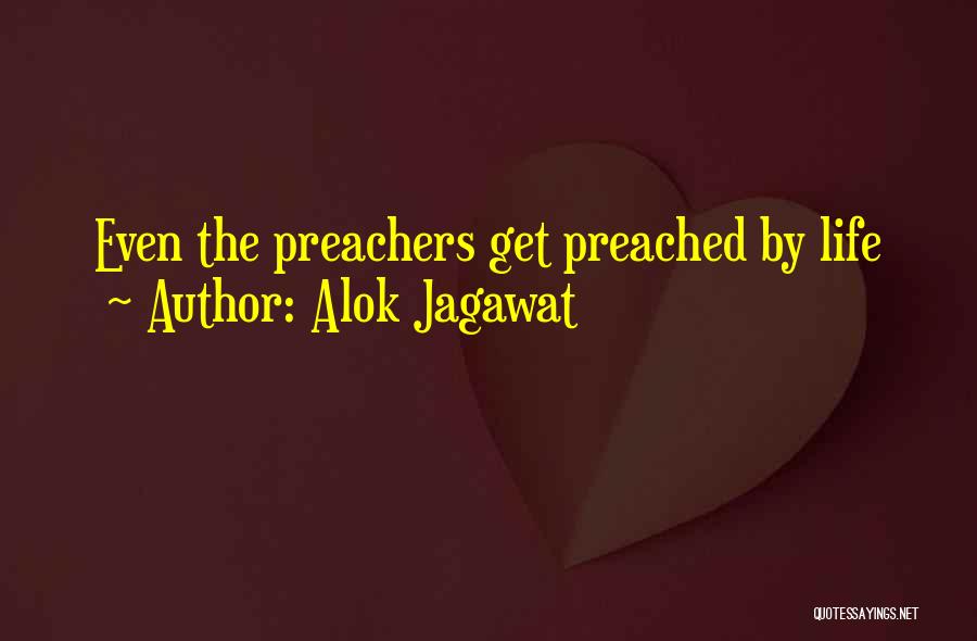 Preachers And Preaching Quotes By Alok Jagawat