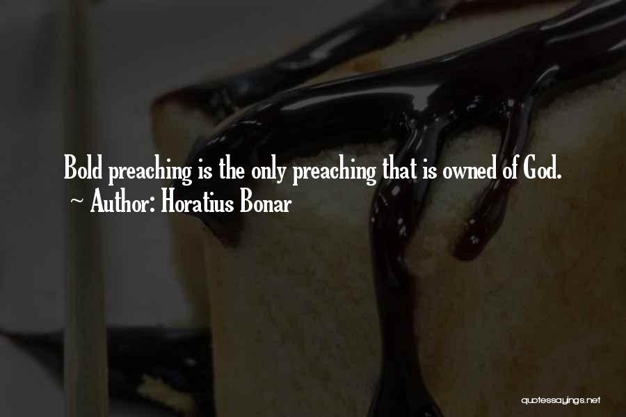 Preachers And Preaching Quotes By Horatius Bonar