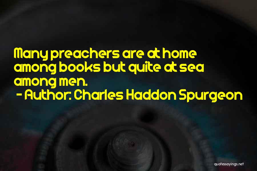 Preachers Quotes By Charles Haddon Spurgeon