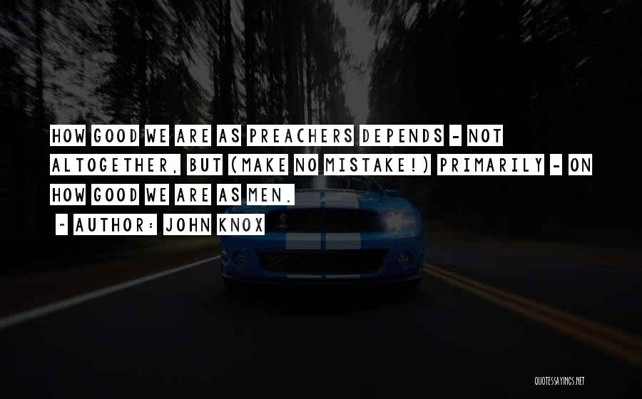 Preachers Quotes By John Knox