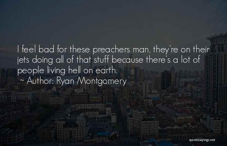 Preachers Quotes By Ryan Montgomery