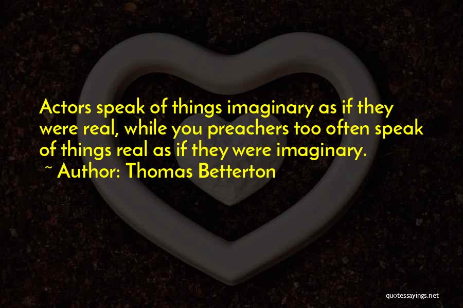 Preachers Quotes By Thomas Betterton