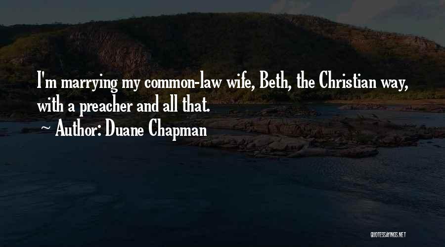 Preacher's Wife Quotes By Duane Chapman