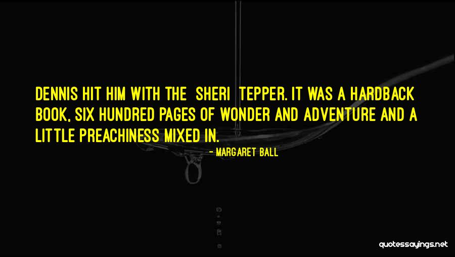 Preachiness Quotes By Margaret Ball Preachiness Quotes By Margaret Ball