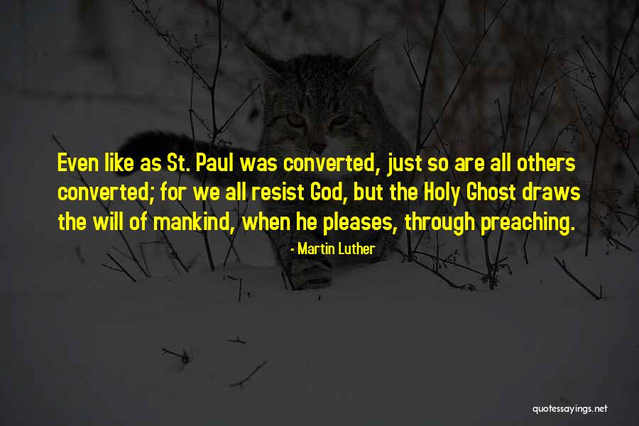 Preaching Others Quotes By Martin Luther Preaching Others Quotes By Martin Luther