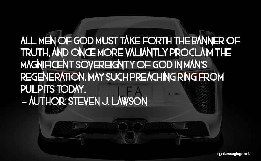 Preaching The Truth Quotes By Steven J. Lawson