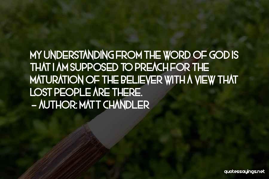 Preaching The Word Of God Quotes By Matt Chandler